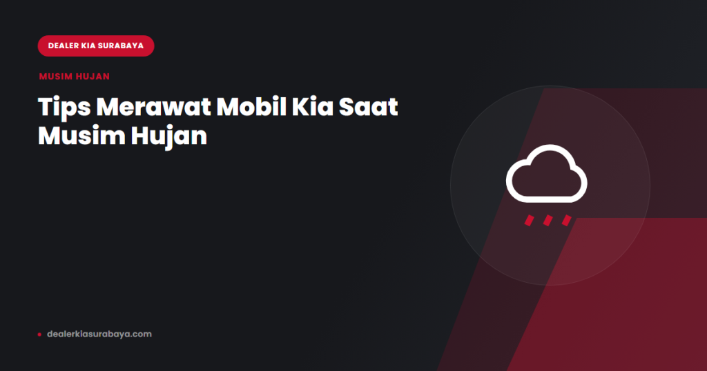 Ilustrasi perawatan mobil Kia saat musim hujan